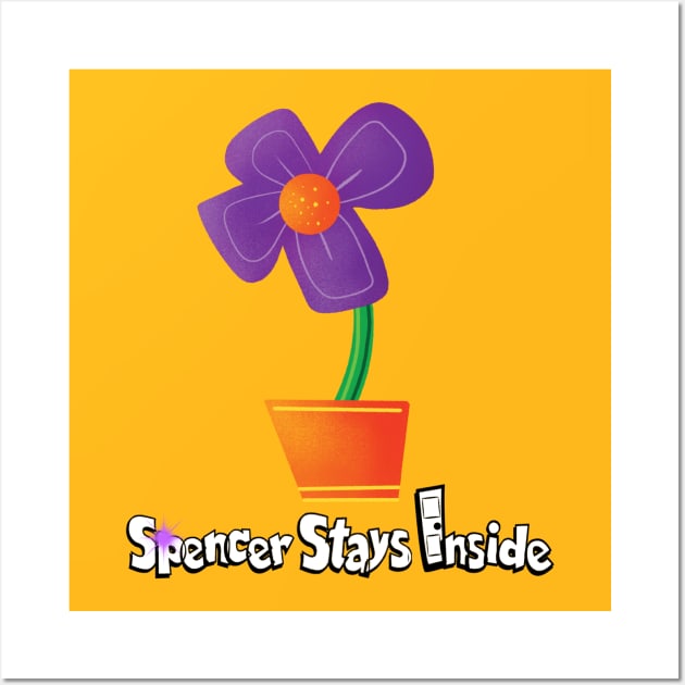 Flower - Spencer Stays Inside Wall Art by Spencer Sparklestein